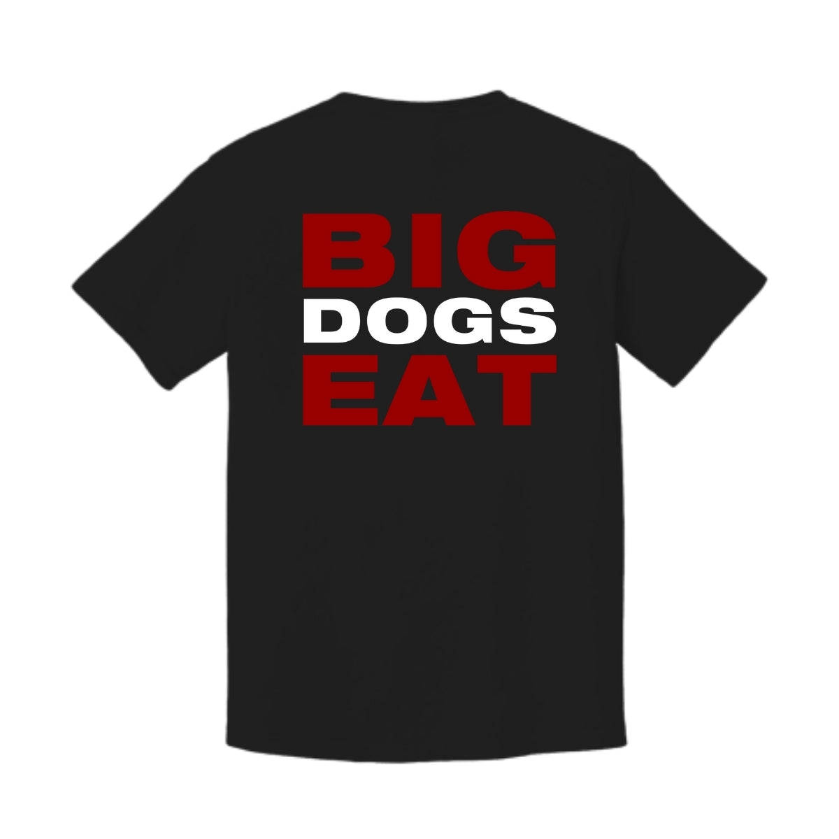 Big Dogs Eat T-Shirt