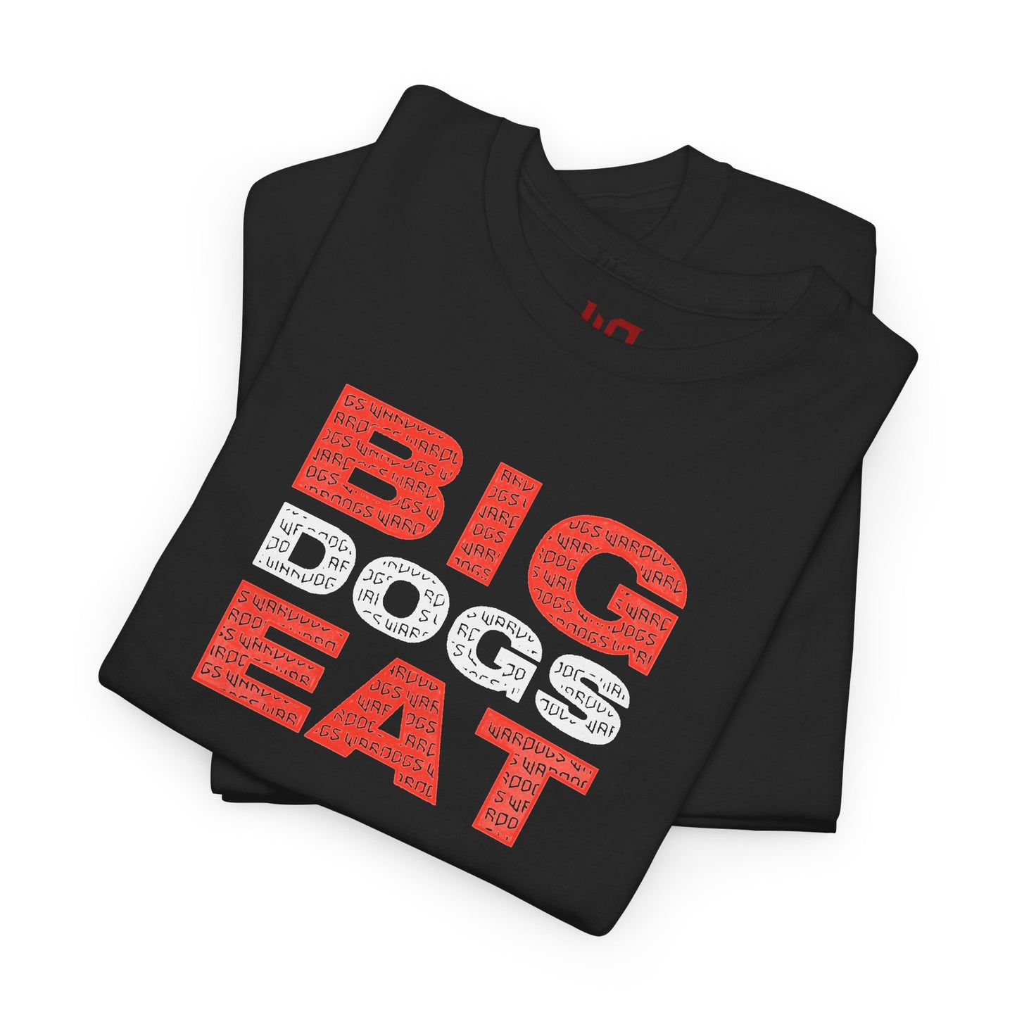 BIg Dogs Eat T-Shirt