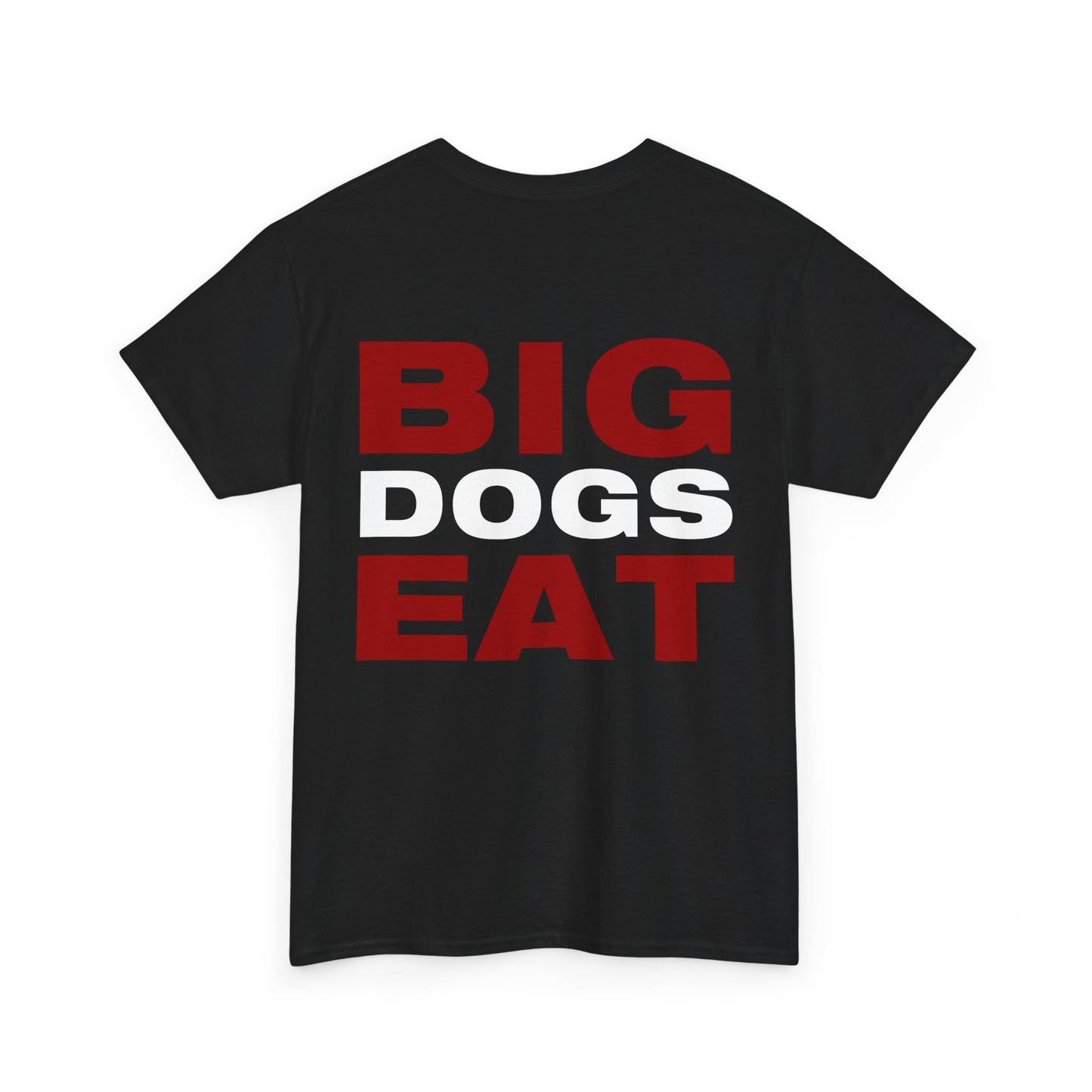 Adult - Big Dogs Eat T-Shirt